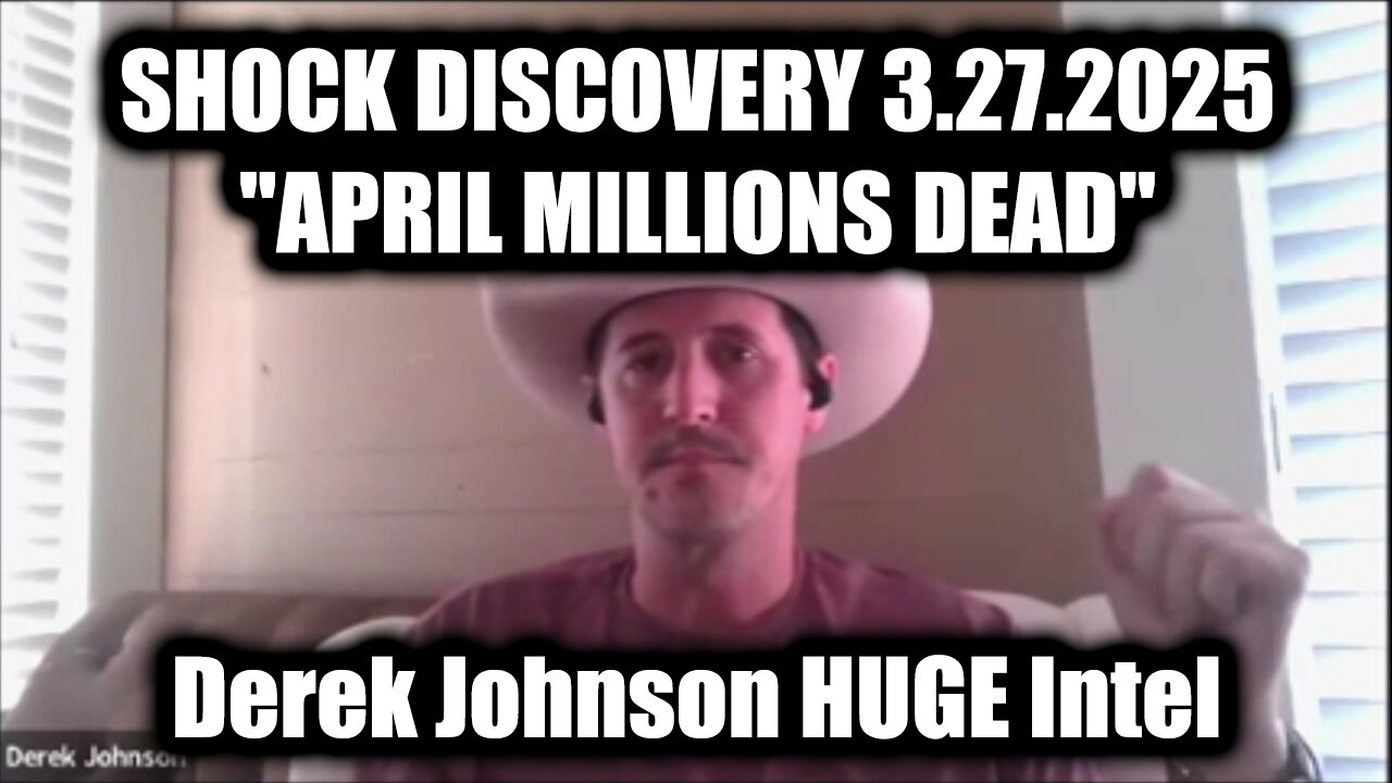 Derek Johnson Important Today 3.27.25 - "APRIL MILLIONS DEAD", A Month We Will Never Forget