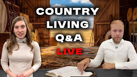 Country Living Q&A Live | Ask Me Anything About Off Grid and Rural Prep