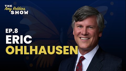 The Amy Robbins Show EP 8 : Eric Ohlhausen on Financial Liberty and the Fight Against Cancel Culture