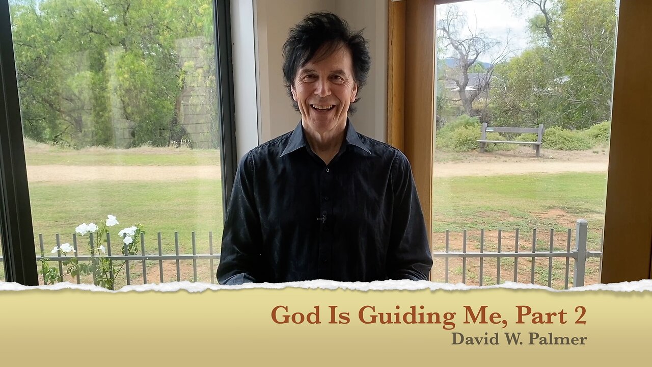 "God Is Guiding Me," Part 2 - David W Palmer (2025)