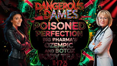 Dangerous Dames | Ep.80: Poisoned Perfection: Big Pharma's Ozempic and Botox Body Trap