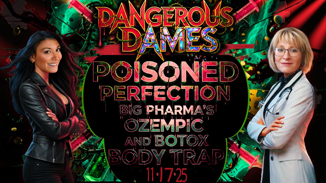 Dangerous Dames | Ep.80: Poisoned Perfection: Big Pharma's Ozempic and Botox Body Trap