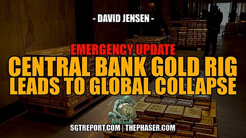 RED ALERT: CENTRAL BANK GOLD RIG LEADS TO COLLAPSE - David Jensen