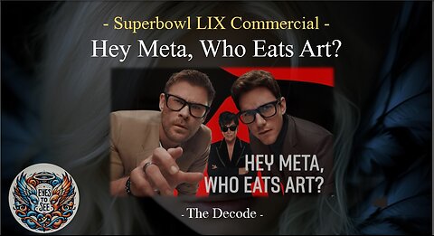 Superbowl LIX Commercial - "HEY META WHO EATS ART?" - The Decode