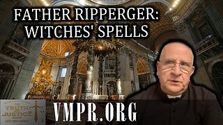13 Oct 25, The Truth & Justice Show: Father Ripperger: Witches' Spells