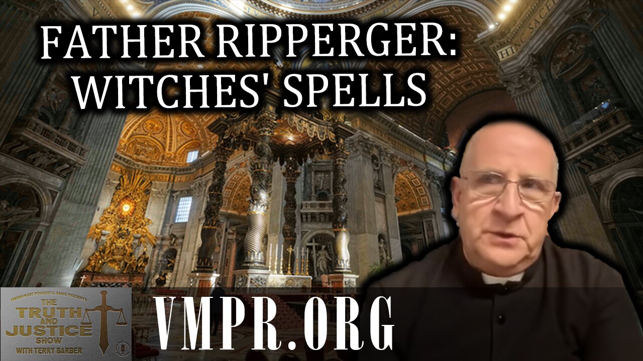 13 Oct 25, The Truth & Justice Show: Father Ripperger: Witches' Spells