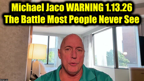 Michael Jaco WARNING 1.13.26 - The Battle Most People Never See