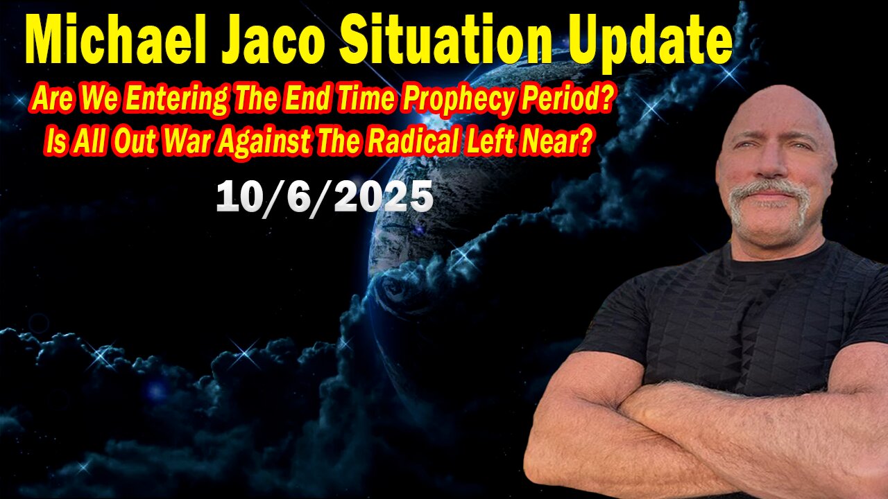 Michael Jaco Situation Update Oct 6: "Are We Entering The End Time Prophecy Period? Is All Out War Against The Radical Left Near?"