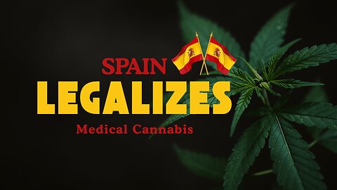 Spain Legalizes Medical Cannabis Use in Health Care System | *By Royal Decree*