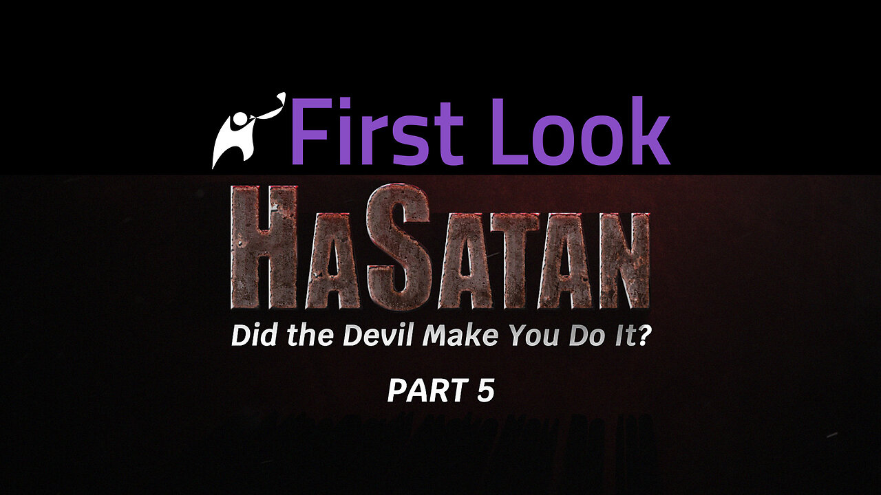 First Look | HaSatan | Did the Devil Make You Do It? | Part 5