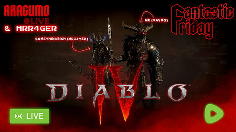🕸 LIVE - AKAGUMO - FANTASTIC FRIDAY #28 - DIABLO IV WITH THE GAYEST RUMBLE CREATOR OF ALL.