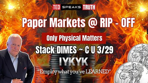 Paper Markets @ RIP - OFF Only Physical Matters Stack DIMES ~ C U 3/29 ~I Y K Y K~