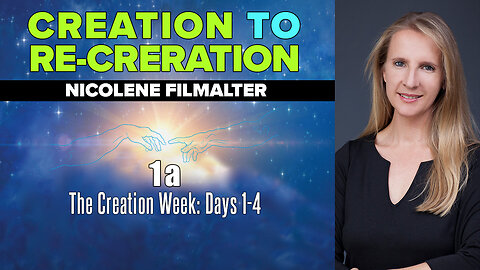 Nicolene Filmalter - The Creation Week: Days 1-4 - Creation To Re-Creation Part 1a