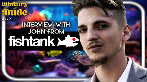 Interview with John from Fishtank, but for real this time | #772