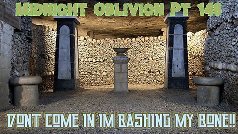 Midnight Oblivion Pt 148: DON'T COME IN IM BASHING MY BONE!!