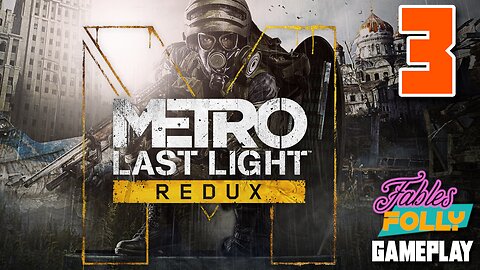 Metro: Last Light Redux - 3 | Fables Folly TV | I Got Betrayed...