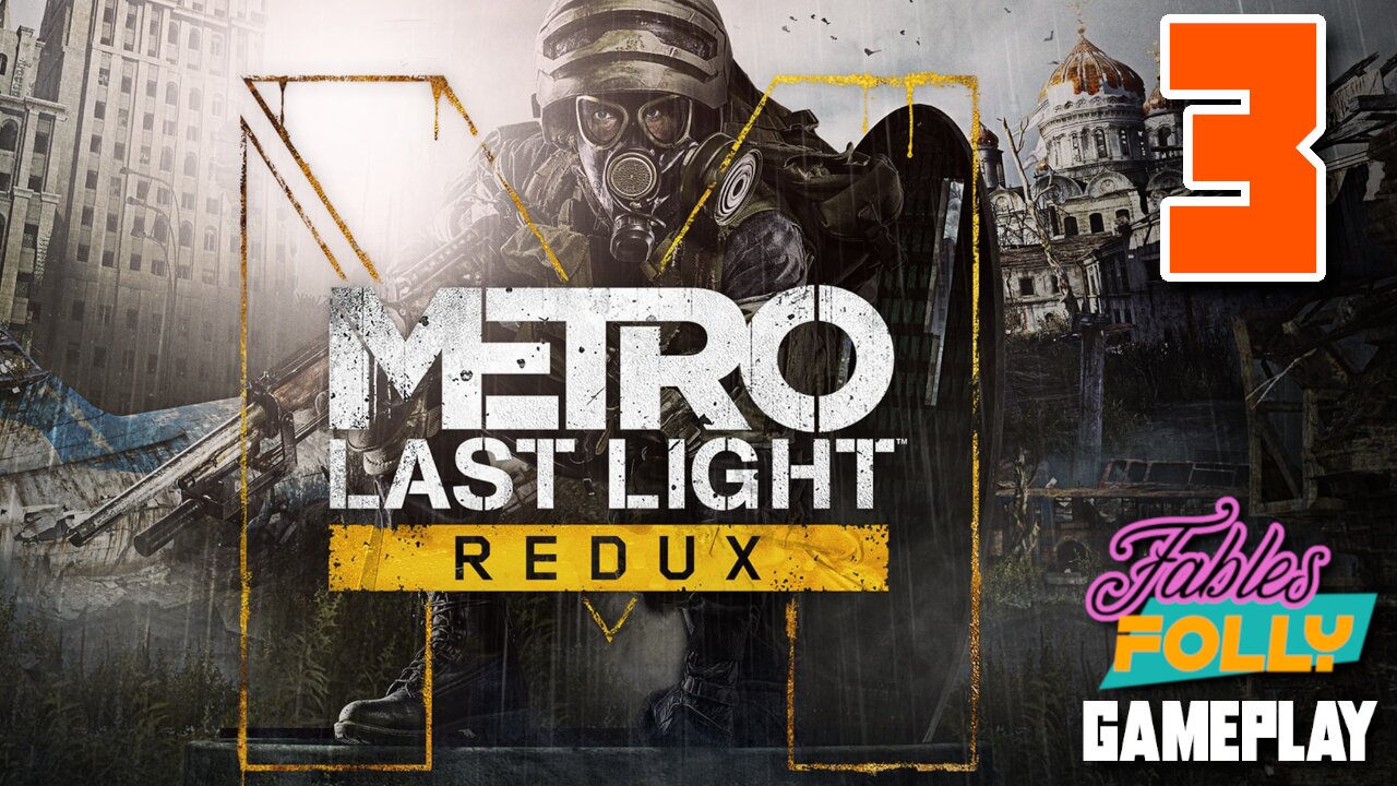 Metro: Last Light Redux - 3 | Fables Folly TV | I Got Betrayed...