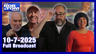 The Bob and Tom Show, October 7, 2025