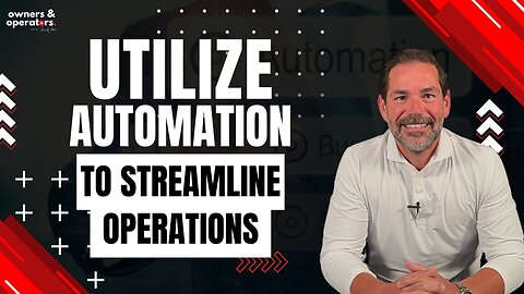 Utilize Automation to Streamline Operations