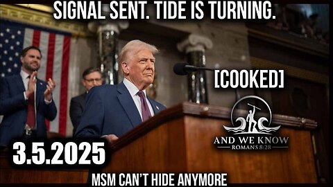 And We Know 3.5.25: Stunning Trump's Return, Signal Sent and TIDE is turning, MSM Meltdown