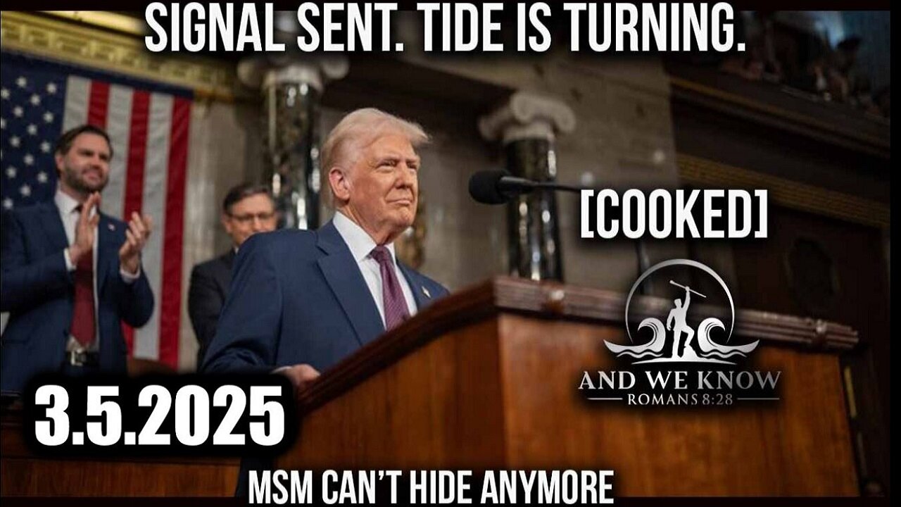 And We Know 3.5.25: Stunning Trump's Return, Signal Sent and TIDE is turning, MSM Meltdown
