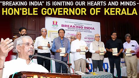 "Breaking India" is igniting our hearts and minds - Hon'ble Governor of Kerala