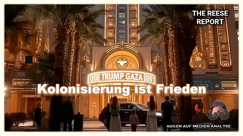 Trump Gaza - Kolonisierung ist Frieden (The Reese Report - Deutsch)