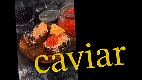 Painting: Caviar. Found a home in Italy.