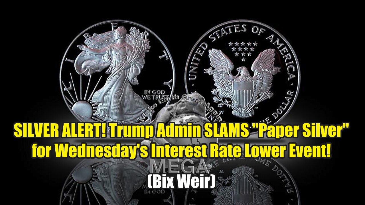 SILVER ALERT! Trump Admin SLAMS Paper Silver for Wednesdays Interest Rate Lower Event! (Bix Weir)