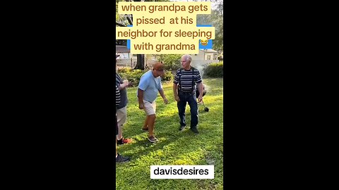 grandpa pissed at the neighbor