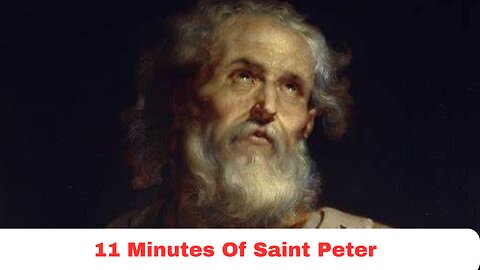 11 Minutes Of St Peter In The Bible