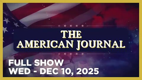 AMERICAN JOURNAL (Full Show) 12_10_25 Wednesday