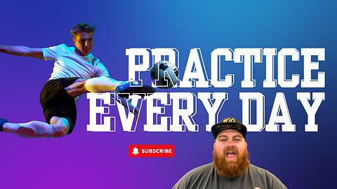 Practice Every Day