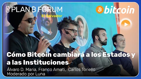 Cómo Bitcoin cambiará a los Estados y a las Instituciones | Plan ₿ El Salvador