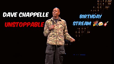 Dave Chappelle : Unstoppable | Birthday Stream 🎉🍻🎸🔥