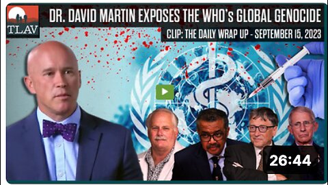 Dr. David Martin Exposes the WHO's Global Genocide