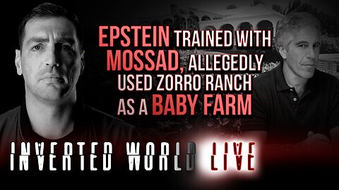 Epstein Trained with Mossad, Allegedly Used Zorro Ranch as a Baby Farm | Ep. 167