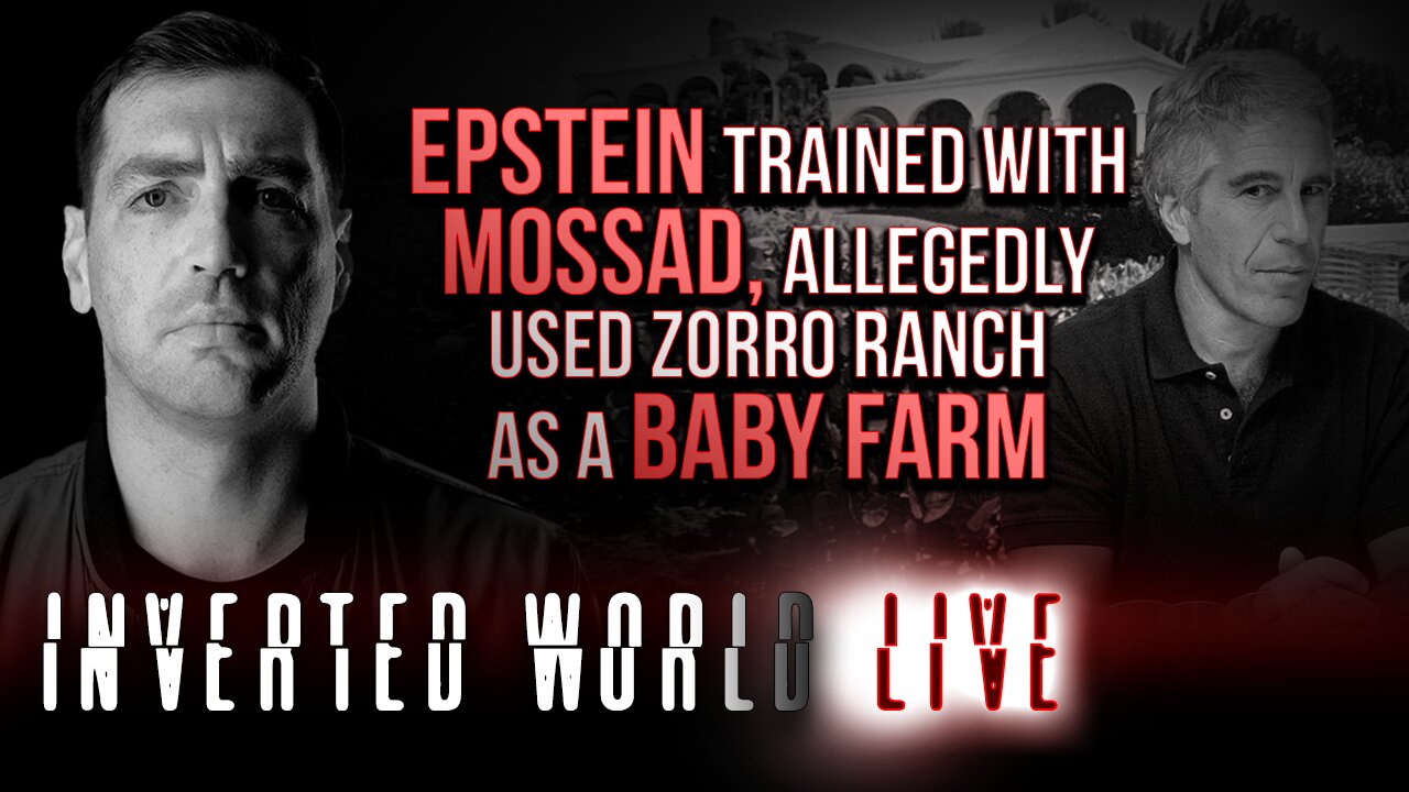 Epstein Trained with Mossad, Allegedly Used Zorro Ranch as a Baby Farm | Ep. 167