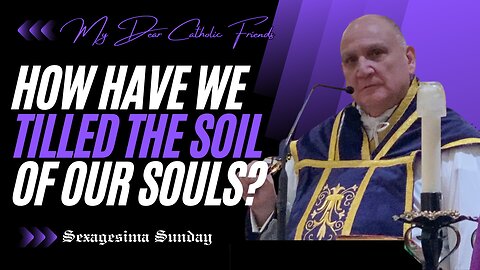 How Have We Tilled The Soil Of Our Souls? | Sexagesima Sunday (2025)