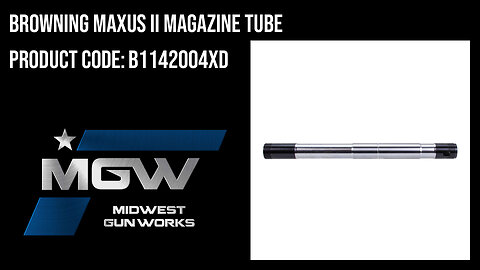 Browning Maxus II Magazine Tube - B1142004XD