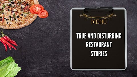 4 True and Disturbing Restaurant Stories