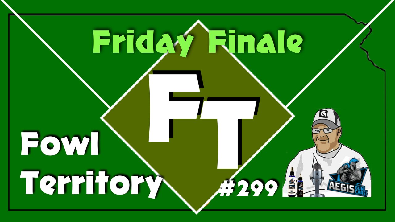 Fowl Territory #299 - Friday Finale