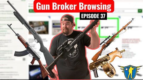 GunBroker Browsing Episode 37