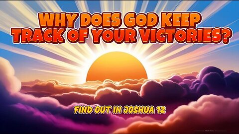 Why Does God Keep Track of Your Victories?