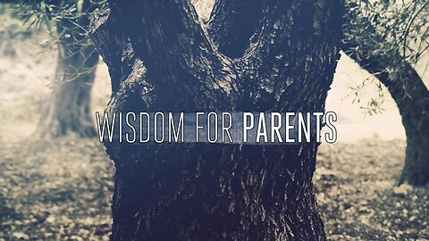 Wisdom For Parents