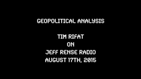 2015-08-17: Geopolitical Analysis - Tim Rifat on Jeff Rense