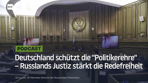 Deutschland schützt die "Politikerehre" – Russlands Justiz stärkt die Redefreiheit