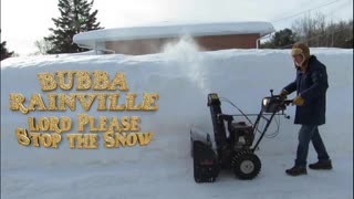 BUBBA RAINVILLE - LORD PLEASE STOP THE SNOW