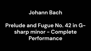 Prelude and Fugue No. 42 in G-sharp minor - Complete Performance