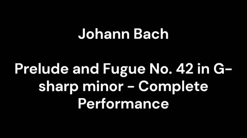 Prelude and Fugue No. 42 in G-sharp minor - Complete Performance